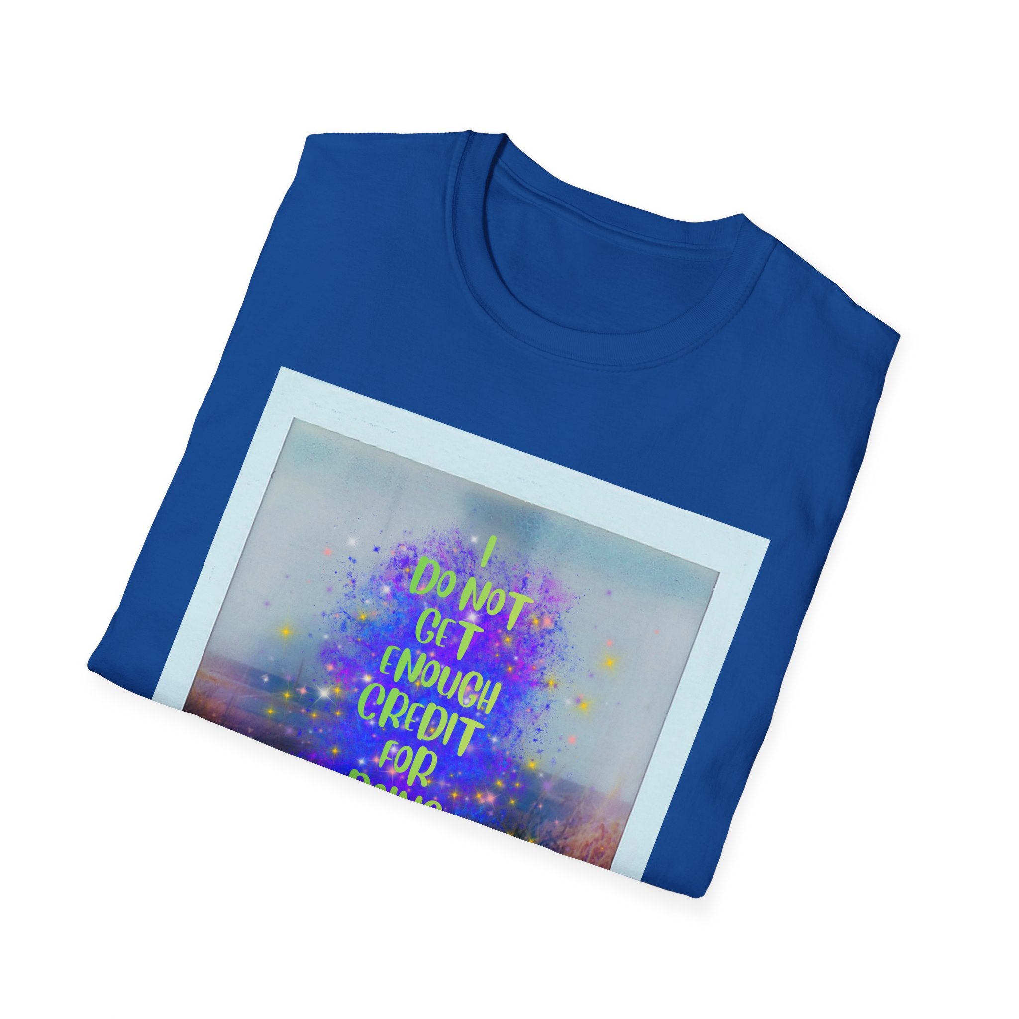 I Do Not Get Enough Credit for Doing My Job Sober – Unisex Softstyle T-Shirt