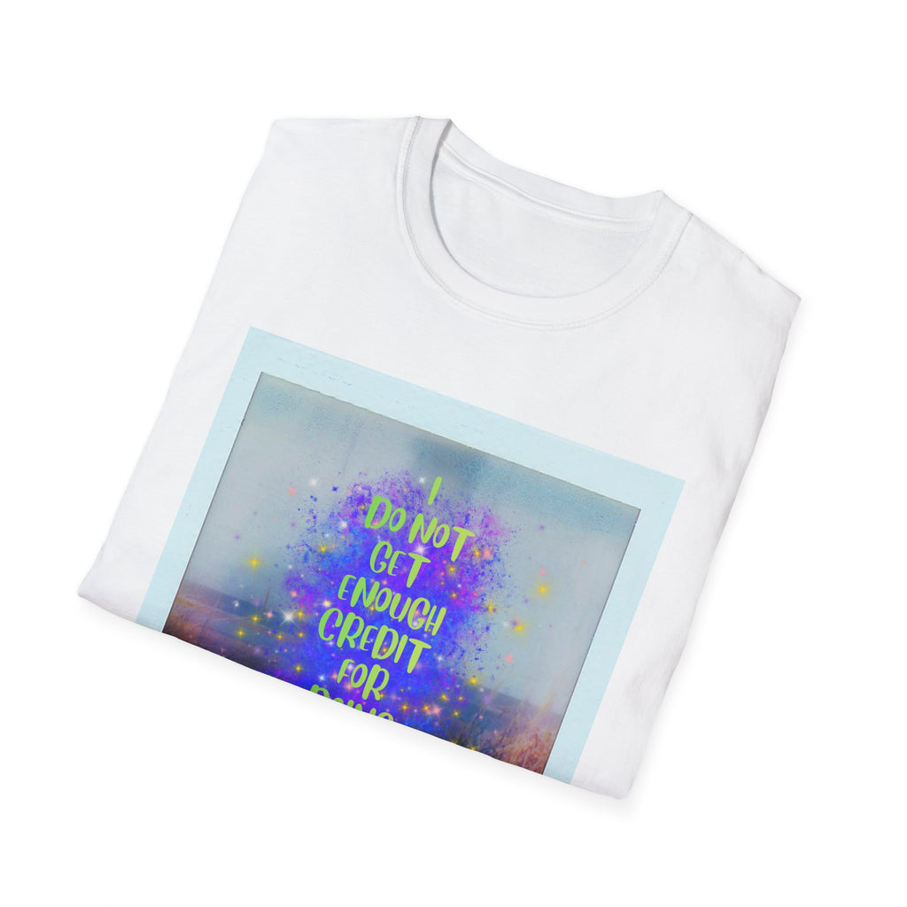 I Do Not Get Enough Credit for Doing My Job Sober – Unisex Softstyle T-Shirt