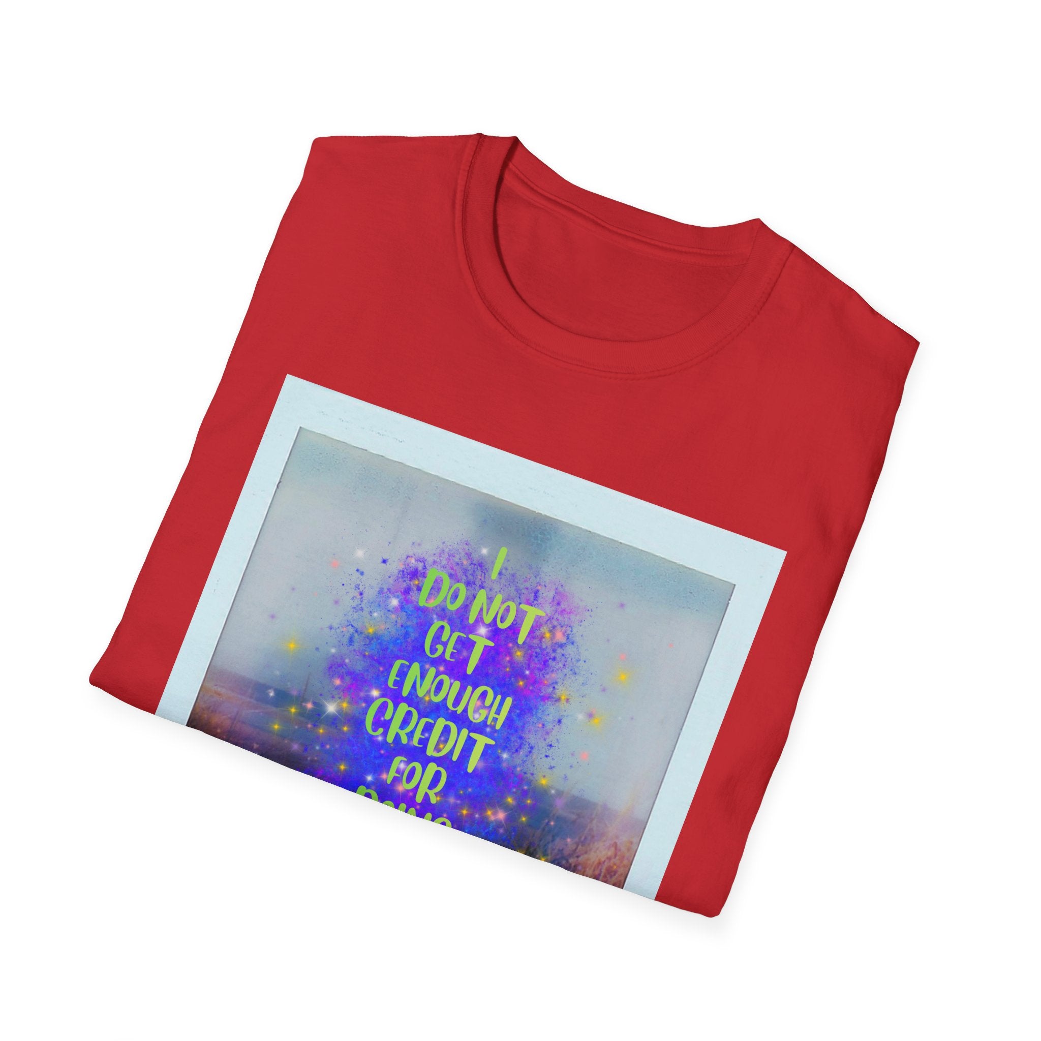 I Do Not Get Enough Credit for Doing My Job Sober – Unisex Softstyle T-Shirt