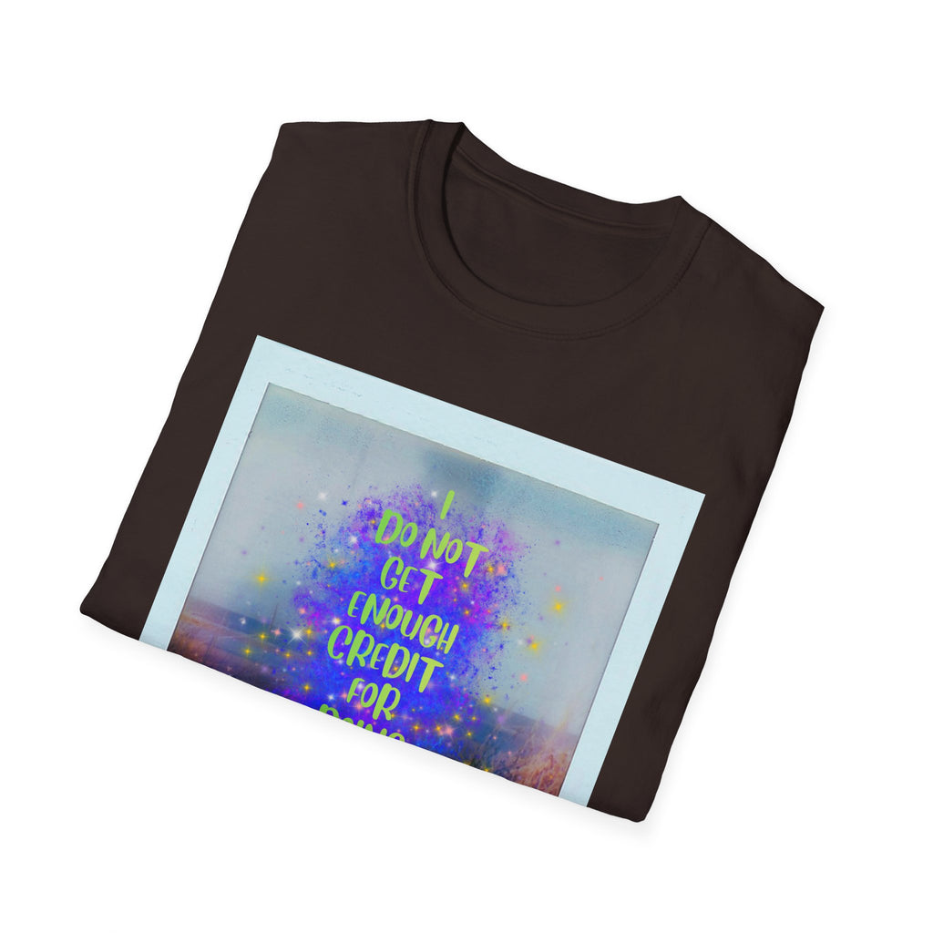 I Do Not Get Enough Credit for Doing My Job Sober – Unisex Softstyle T-Shirt